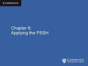 Chapter 6 Applying the PSSH Overview Explain why