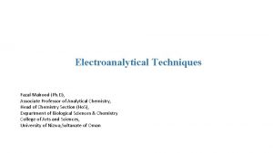 Electroanalytical Techniques Fazal Mabood Ph D Associate Professor