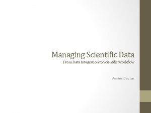 Managing Scientific Data From Data Integration to Scientific