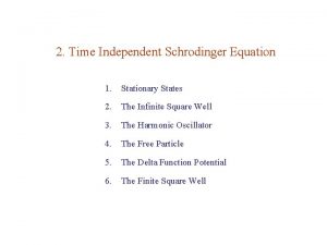2 Time Independent Schrodinger Equation 1 Stationary States