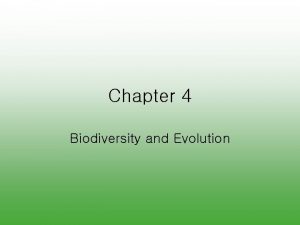 Chapter 4 Biodiversity and Evolution Chapter 6 Evolution