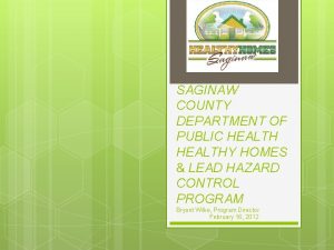 SAGINAW COUNTY DEPARTMENT OF PUBLIC HEALTHY HOMES LEAD