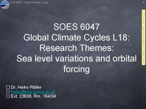 SOES 6047 Global Climate Cycles Dr Heiko Plike