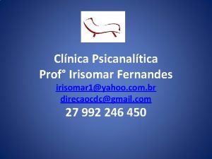 Clnica Psicanaltica Prof Irisomar Fernandes irisomar 1yahoo com