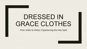 DRESSED IN GRACE CLOTHES From Victim to Victory