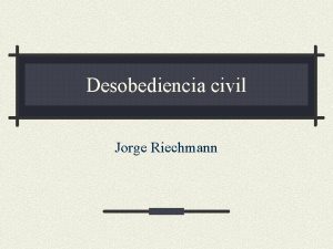 Desobediencia civil Jorge Riechmann Un viejo asunto que