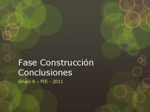 Fase Construccin Conclusiones Grupo 6 PIS 2011 Objetivos