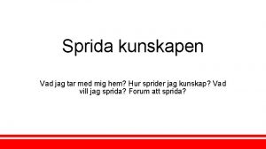 Sprida kunskapen Vad jag tar med mig hem