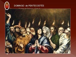 DOMINGO de PENTECOSTS Tiempo de Pascua Ciclo A