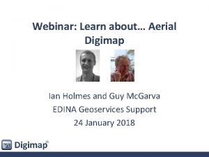 Webinar Learn about Aerial Digimap Ian Holmes and