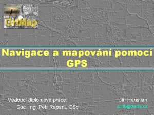 Navigace a mapovn pomoc GPS Vedouc diplomov prce