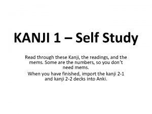 KANJI 1 Self Study Read through these Kanji