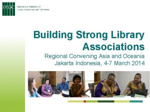 Building Strong Library Associations Regional Convening Asia and