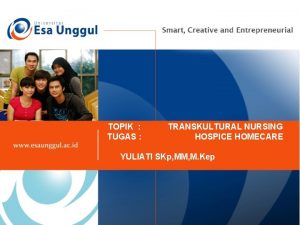 TOPIK TUGAS TRANSKULTURAL NURSING HOSPICE HOMECARE YULIATI SKp