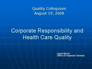 Quality Colloquium August 19 2008 Corporate Responsibility and