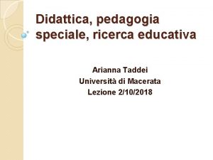 Didattica pedagogia speciale ricerca educativa Arianna Taddei Universit