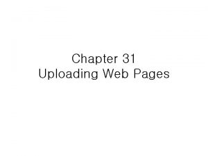 Chapter 31 Uploading Web Pages contents The uploading