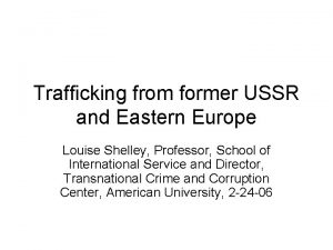 Trafficking from former USSR and Eastern Europe Louise