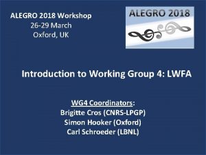 ALEGRO 2018 Workshop 26 29 March Oxford UK