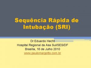 Sequncia Rpida de Intubao SRI Dr Eduardo Hecht