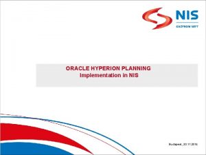ORACLE HYPERION PLANNING Implementation in NIS Budapest 20