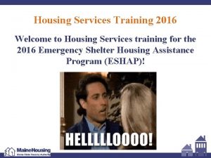 Housing Services Training 2016 Welcome to Housing Services