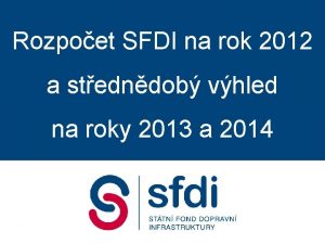 Rozpoet SFDI na rok 2012 a stedndob vhled