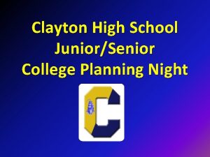 Clayton High School JuniorSenior College Planning Night Clayton