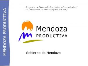 MENDOZA PRODUCTIVA Programa de Desarrollo Productivo y Competitividad