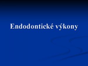 Endodontick vkony Metody zachovvajc vitalitu zubn den Nepm