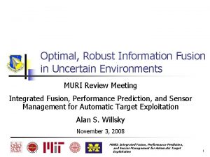 Optimal Robust Information Fusion in Uncertain Environments MURI