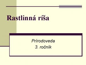 Rastlinn ra Prrodoveda 3 ronk Rastliny v prrode