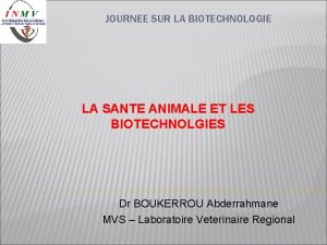 JOURNEE SUR LA BIOTECHNOLOGIE LA SANTE ANIMALE ET