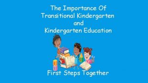 The Importance Of Transitional Kindergarten and Kindergarten Education