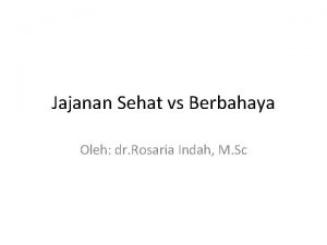 Jajanan Sehat vs Berbahaya Oleh dr Rosaria Indah