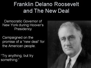 Franklin Delano Roosevelt and The New Deal Democratic