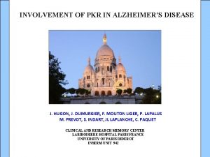 INVOLVEMENT OF PKR IN ALZHEIMERS DISEASE J HUGON