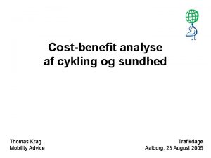 Costbenefit analyse af cykling og sundhed Thomas Krag