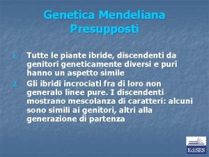 Genetica Mendeliana Presupposti 1 2 Tutte le piante