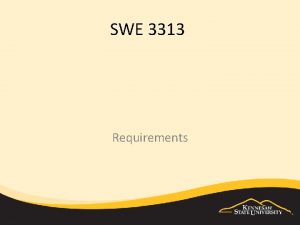 SWE 3313 Requirements Objectives Eliciting requirements from the