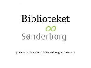 Biblioteket 5 bne biblioteker i Snderborg Kommune Fakta