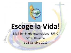 Escoge la Vida SSp S Seminario Internacional JUPIC