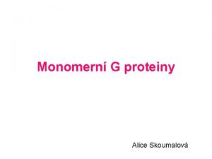 Monomern G proteiny Alice Skoumalov G proteiny proteiny