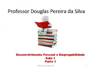 Professor Douglas Pereira da Silva Desenvolvimento Pessoal e