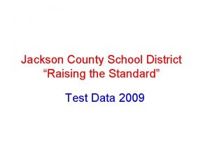 Jackson County School District Raising the Standard Test