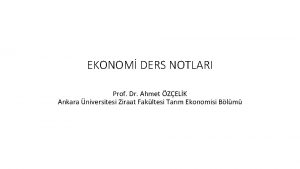 EKONOM DERS NOTLARI Prof Dr Ahmet ZELK Ankara