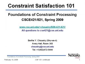 Constraint Satisfaction 101 Foundations of Constraint Processing CSCE