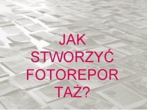 JAK STWORZY FOTOREPOR TA PRZED SPOTKANIEM Gratulacje Masz