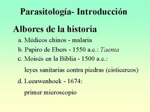 Parasitologa Introduccin Albores de la historia a Mdicos