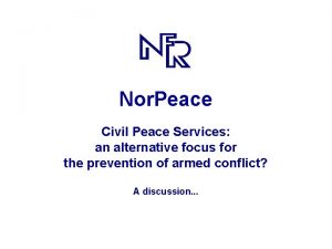 Nor Peace Civil Peace Services an alternative focus